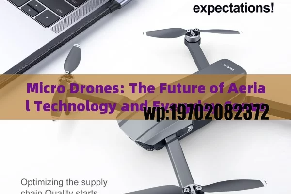 Micro Drones: The Future of Aerial Technology and Everyday Convenience