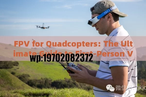 FPV for Quadcopters: The Ultimate Guide to First-Person View Flying in the USA