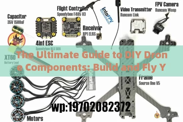 The Ultimate Guide to DIY Drone Components: Build and Fly Your Custom UAV