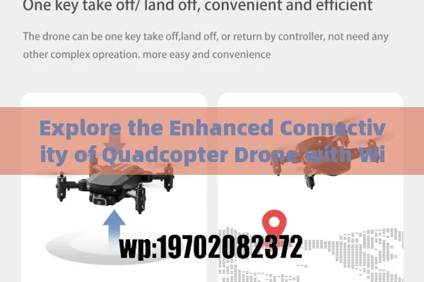 Explore the Enhanced Connectivity of Quadcopter Drone with WiFi for Effortless Control