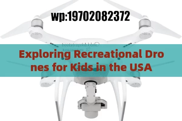 Exploring Recreational Drones for Kids in the USA