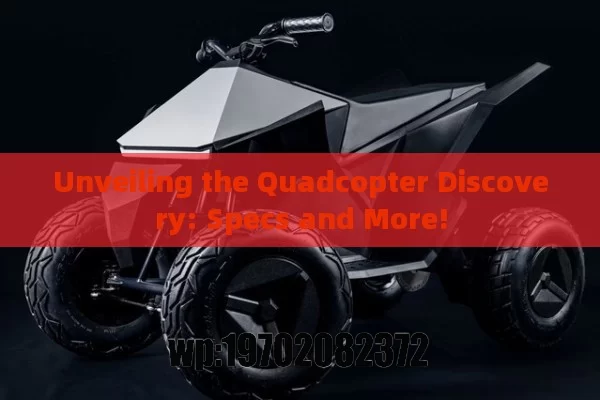 Unveiling the Quadcopter Discovery: Specs and More!