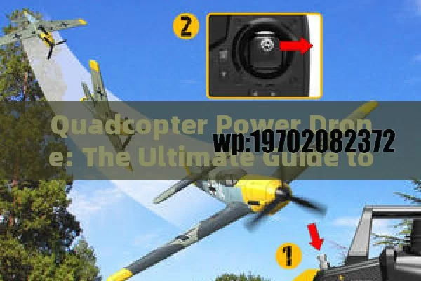 Quadcopter Power Drone: The Ultimate Guide to Sky-High Adventures