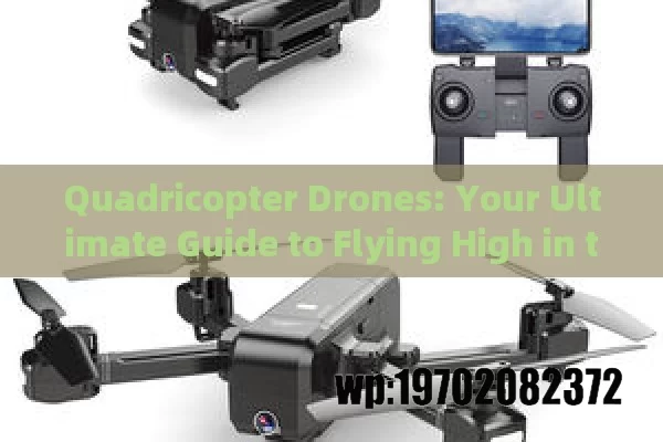 Quadricopter Drones: Your Ultimate Guide to Flying High in the USA