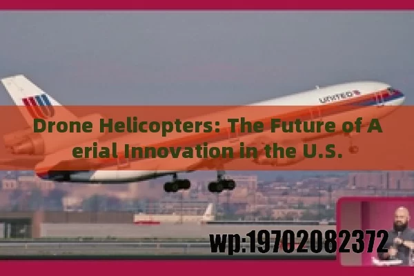 Drone Helicopters: The Future of Aerial Innovation in the U.S.