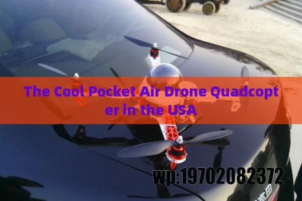 The Cool Pocket Air Drone Quadcopter in the USA