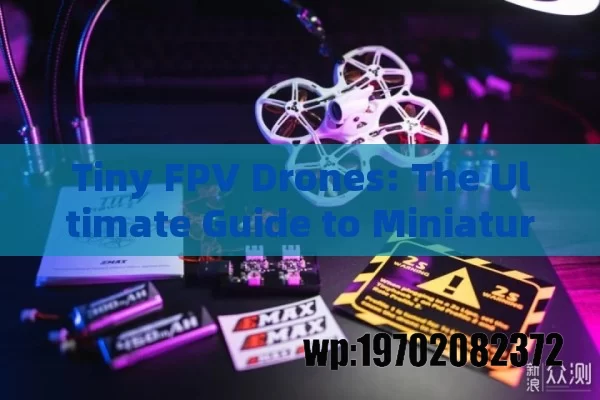 Tiny FPV Drones: The Ultimate Guide to Miniature Aerial Adventures