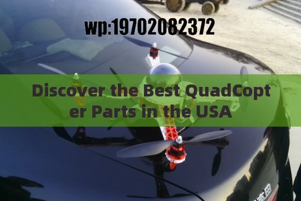 Discover the Best QuadCopter Parts in the USA