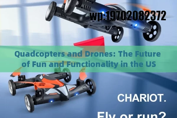 Quadcopters and Drones: The Future of Fun and Functionality in the US