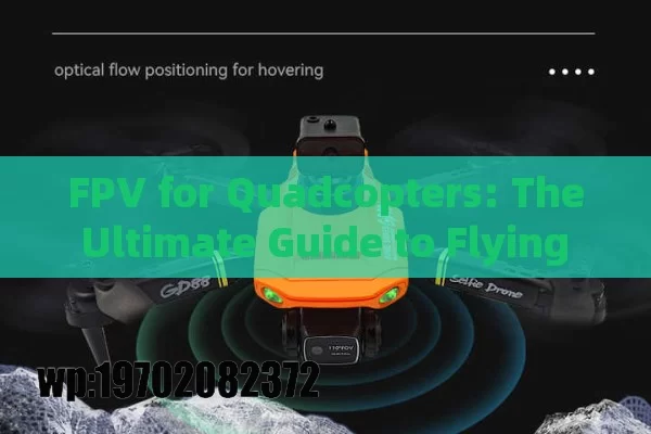 FPV for Quadcopters: The Ultimate Guide to Flying Like a Pro