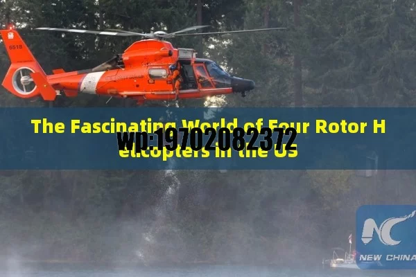 The Fascinating World of Four Rotor Helicopters in the US